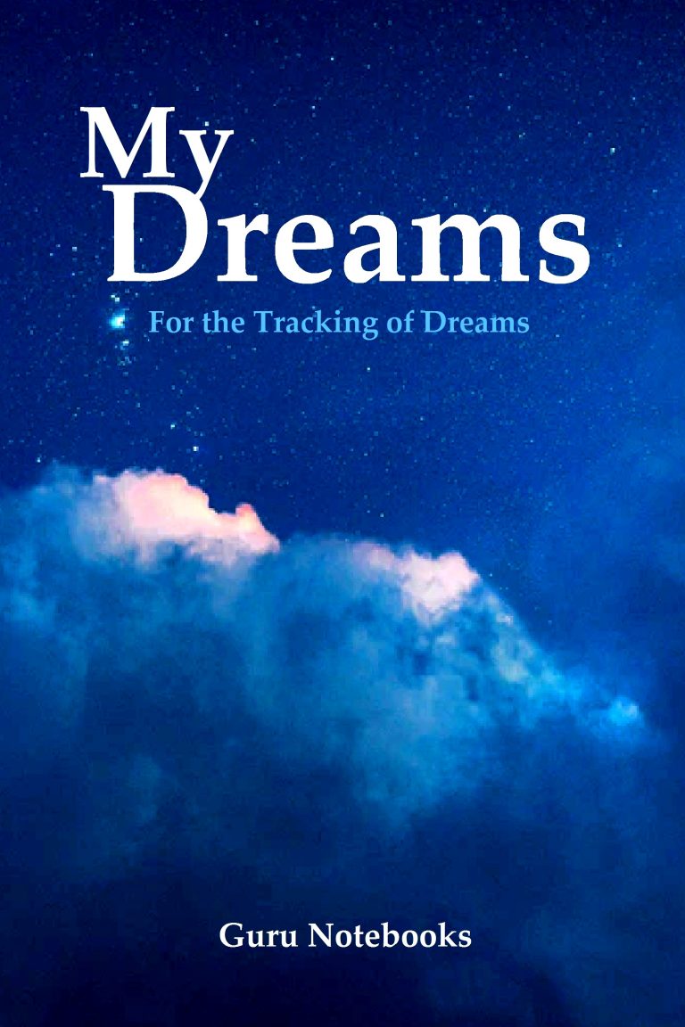 My Dreams: For the Tracking of Dreams. A Guru Notebook to help you keep track of your unique dreams.